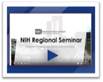 NIH Regional Seminar Welcome Vide (an overview)
Also available from the Welcome Page: https://regionalseminars.od.nih.gov/baltimore2019/welcome/
