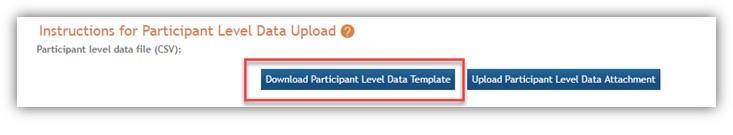 Figure 3: Download Participant Level Data Template button on the Inclusion Enrollment Report